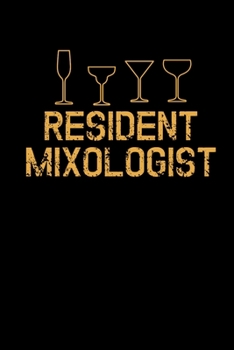 Resident Mixologist: Notebook I Notizbuch I Calepin I Taccuino I Cuaderno I Caderno I Notitieblok I Notatnik I 6x9 I A5 I 120 Pages I Dot Grid I Diary ... I Teacher I Students I Writing I Drawing I
