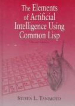 Hardcover The Elements of Artificial Intelligence Using Common LISP Book