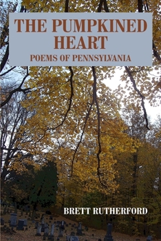 Paperback The Pumpkined Heart: Poems of Pennsylvania Book