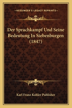 Paperback Der Sprachkampf Und Seine Bedeutung In Siebenburgen (1847) [German] Book