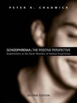 Hardcover Schizophrenia: The Positive Perspective: Explorations at the Outer Reaches of Human Experience Book