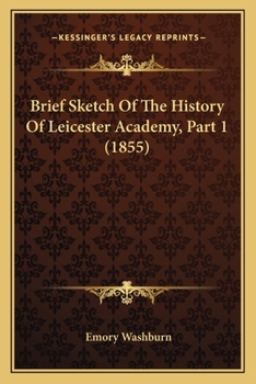 Paperback Brief Sketch Of The History Of Leicester Academy, Part 1 (1855) Book