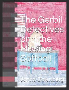 Paperback The Gerbil Detectives and the Missing Softball Book