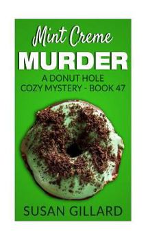 Mint Creme Murder - Book #47 of the Donut Hole Mystery