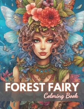 Forest Fairy Coloring Bookfor Adult: 100+ Unique and Beautiful Designs for All Fans B0CNW41S94 Book Cover