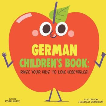 Paperback German Children's Book: Raise Your Kids to Love Vegetables! Book