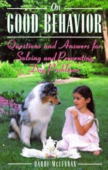 Paperback On Good Behavior: Questions and Answers for Solving and Preventing Dog Problems Book