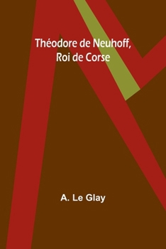 Paperback Théodore de Neuhoff, Roi de Corse [French] Book