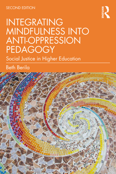 Paperback Integrating Mindfulness Into Anti-Oppression Pedagogy: Social Justice in Higher Education Book