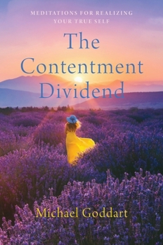 Hardcover The Contentment Dividend: Meditations for Realizing Your True Self Book