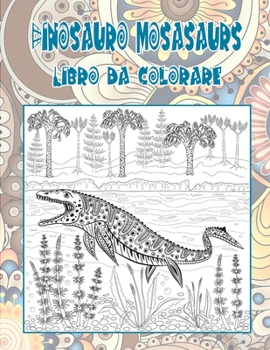 Paperback Dinosauro Mosasaurs - Libro da colorare [Italian] Book