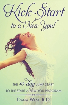 Paperback Kick-Start to a New You!: The 10 Day Jump Start to the Start a New You Program Book