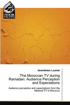 Paperback The Moroccan TV during Ramadan: Audience Perception and Expectations Book