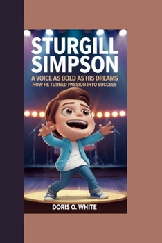 Paperback Sturgill Simpson: A Voice as Bold as His Dreams How He Turned Passion into Success Book