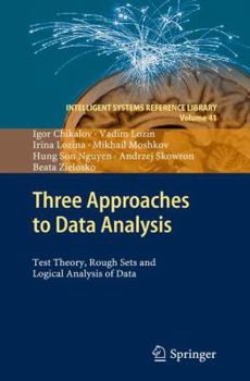 Hardcover Three Approaches to Data Analysis: Test Theory, Rough Sets and Logical Analysis of Data Book