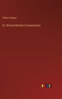 Hardcover Dr. Richard Bentley's Dissertations Book