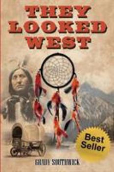 Paperback They Looked West: A Western Action Adventure Novel Book