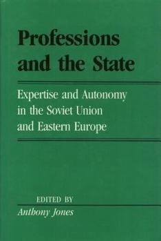 Hardcover Professions and the State: Expertise and Autonomy in the Soviet Union and Eastern Europe Book