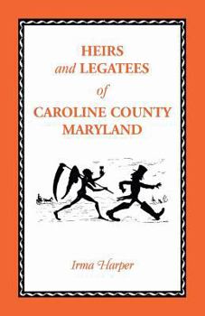 Paperback Heirs and Legatees of Caroline County, Maryland Book