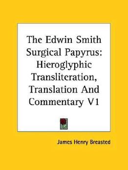 Paperback The Edwin Smith Surgical Papyrus: Hieroglyphic Transliteration, Translation And Commentary V1 Book