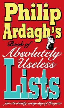 Hardcover Philip Ardagh's Book of Absolutely Useless Lists for Absolutely Every Day of the Year Book