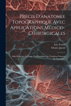 Paperback Précis D'anatomie Topographique Avec Applications Médico-chirurgicales: Aide-mémoire À L'usage Des Candidats Au Troisième Examen De Doctorat... [French] Book
