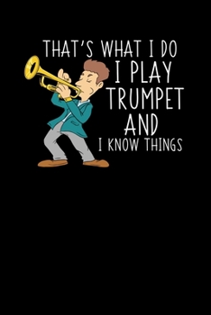 Paperback I Play Trumpet And I Know Things: 120 Pages I 6x9 I Weekly Planner With Notices I Funny Marching Band, Saxophone & Trombone Gifts Book