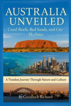 Paperback Australia Unveiled: Coral Reefs, Red Sands, and City Skylines Book