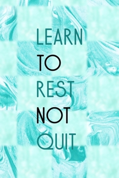 Paperback Learn To Rest Not Quit: All Purpose 6x9 Blank Lined Notebook Journal Way Better Than A Card Trendy Unique Gift Blue Texture Procrastination Book