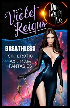 Breathless: Six Erotic Asphyxia Fantasies