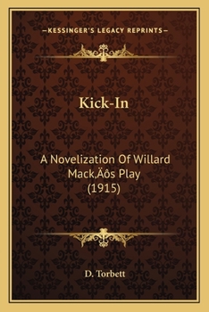 Paperback Kick-In: A Novelization Of Willard Mack's Play (1915) Book