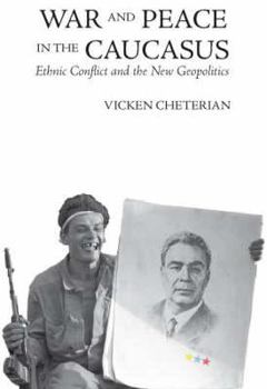 Hardcover War and Peace in the Caucasus: Ethnic Conflict and the New Geopolitics Book