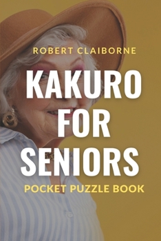 Paperback Kakuro For Seniors: Pocket Puzzle Book [Large Print] Book