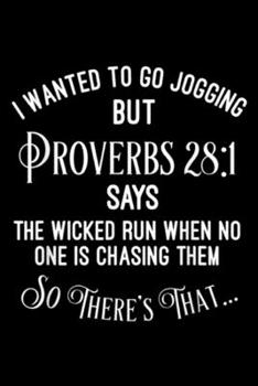 I wanted to go jogging but proverbs 28:1 says the wicked run when no one is chasing them so there's that ?: Funny Religious Running  Journal/Notebook Blank Lined Ruled 6x9 100 Pages