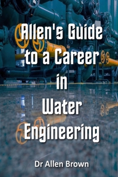 Paperback Allen's Guide to a Career in Water Engineering Book