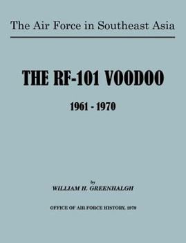 Paperback The Air Force in Southeast Asia: The RF-101 Voodoo, 1961-1970 Book