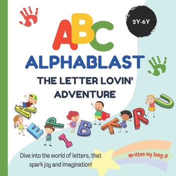 Paperback ABC Alphablast - The Letter Lovin' Adventure: An Alphabet Quest for Curious Kids Book
