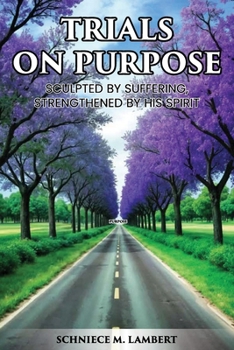 Paperback Trials on Purpose: Sculpted by Suffering, Strengthened by His Spirit Book