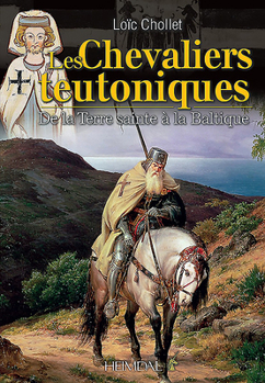 Hardcover Les Chevaliers Teutoniques: de la Terre Sainte À La Baltique [French] Book