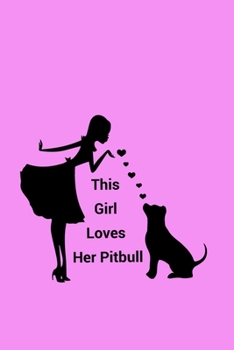 Paperback This Girl Loves Her Pitbull: Pitbull Mom Dot Grid 6x9 Notebook, Dotted Diary and Bullet Journal with 120 Pages gift for pitbull mom Book