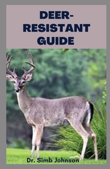 DEER-RESISTANT GUIDE: Designing Your Garden with Various Plants Against Deer
