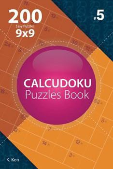 Paperback Calcudoku - 200 Easy Puzzles 9x9 (Volume 5) Book