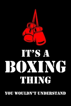 It's a Boxing Thing You Wouldn't Understand: 6x9" Dot Bullet Notebook/Journal Funny Gift Idea For Boxers