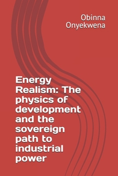 Paperback Energy Realism: The physics of development and the sovereign path to industrial power Book