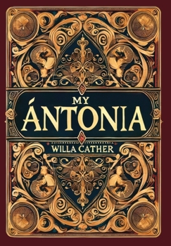 Hardcover My Ántonia (Collector's Edition) (Laminated Hardback with Jacket) Book