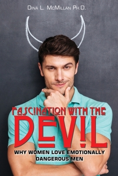 Paperback Fascination with the Devil: Why women love emotionally dangerous men Book