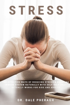 Paperback Stress: The Effective Ways of Reducing Stress & Boosting Immune System Naturally with Self-Help That Actually Works for Kids a Book