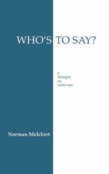 Paperback Who's to Say?: A Dialogue on Relativism Book