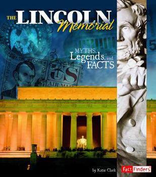 Paperback The Lincoln Memorial: Myths, Legends, and Facts Book