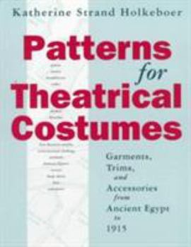 Paperback Patterns for Theatrical Costumes: Garments, Trims, and Accessories from Ancient Egypt to 1915 Book
